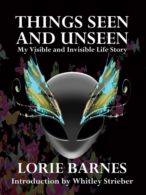 Title details for Things Seen and Unseen--My Visible and Invisible Life Story by Lorie Barnes - Available